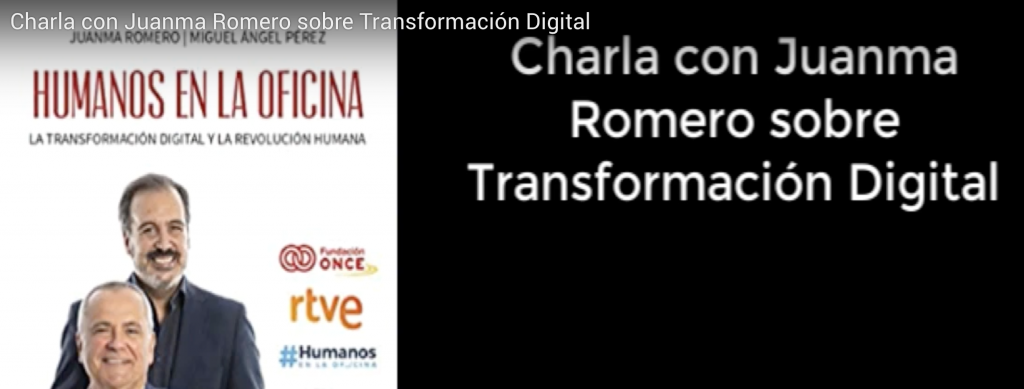 Charla con Juanma Romero sobre Transformación Digital y su libro "Humanos en la Oficina" #TransformaciónDIgital