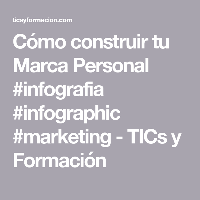 Infografia - Cómo construir tu Marca Personal #infografia #infographic #marketing - TICs y Formación