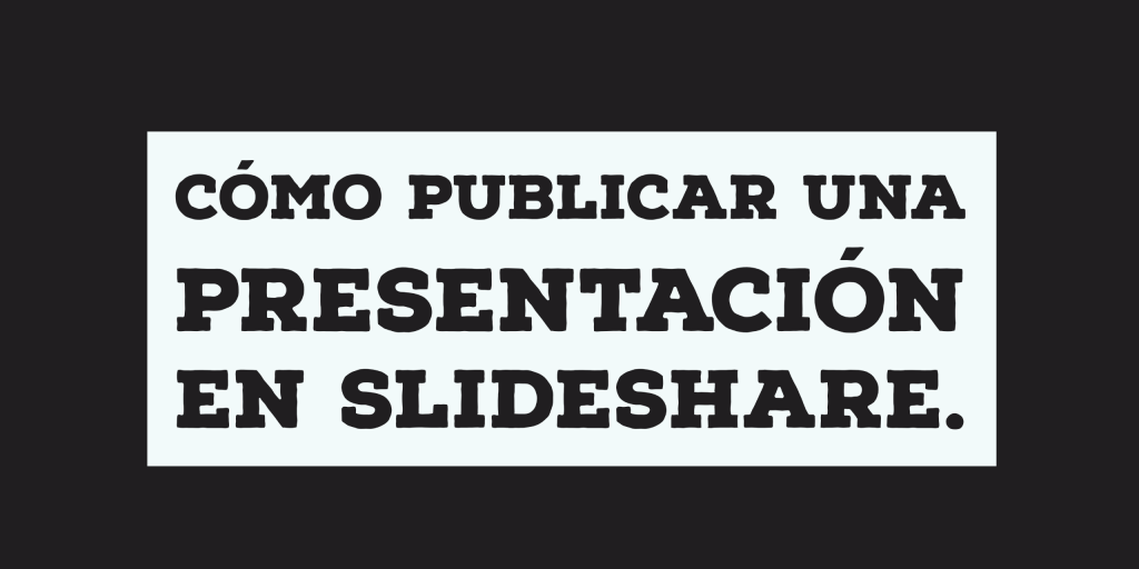Cómo publicar una presentación en Slideshare (vídeo) #socialmedia #educación #contenidos